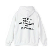 Motivational Hoodie "Life is a Game, Be a Player or Be Played"